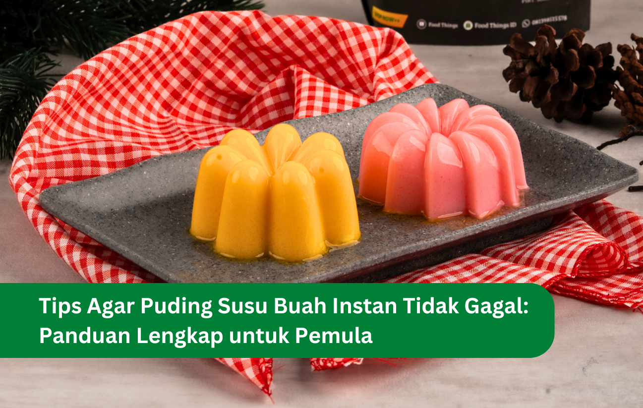 Tips Agar Puding Susu Buah Instan Tidak Gagal Panduan Lengkap untuk Pemula